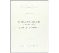 Du rôle des ésclaves et des affranchis dans le commerce (rist. anast. 1894)