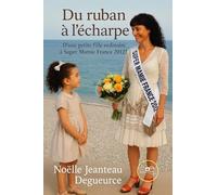 Du Ruban à l'Écharpe. D'une petite fille ordinaire à Super Mamie France 2012!