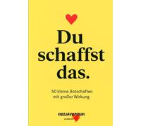 Du schaffst das.: 50 kleine Botschaften mit großer Wirkung