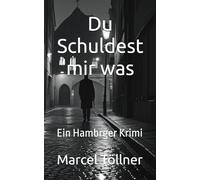 Du Schuldest mir was: Ein Hambrger Krimi