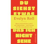 Du siehst etwas, das ich nicht sehe: Mein erstaunliches Leben mit Aphantasie - und warum wir alle neurodivers sind | Die Star-Journalistin über Anderssein als Superkraft