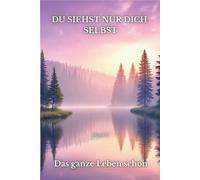 Du Siehst Nur Dich Selbst - Das ganze Leben schon - Band 2