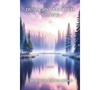 Du Suchst Nur Dich Selbst - Das ganze Leben schon - Band 1