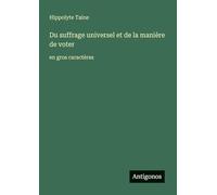 Du suffrage universel et de la manière de voter: en gros caractères