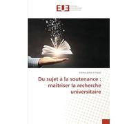 Du sujet à la soutenance : maîtriser la recherche universitaire