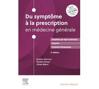 Du symptôme à la prescription en médecine générale: Symptômes, diagnostic, thérapeutique