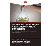 DU TABLEAU PÉRIODIQUE À LA CONSOMMATION CONSCIENTE: UN VOYAGE D'APPRENTISSAGE À TRAVERS LA CHIMIE CONTEMPORAINE.