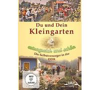 Du und Dein Kleingarten - Ertragreich und schön - Die Selbstversorger in der DDR