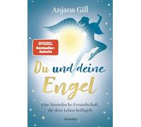 Du und deine Engel: Eine himmlische Freundschaft, die dein Leben beflügelt