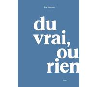 Du vrai, ou rien