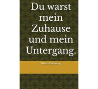 Du warst mein Zuhause und mein Untergang.