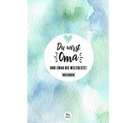 Du wirst Oma - und zwar die weltbeste! Notizbuch: Oma werden Geschenk - Geschenk Oma baby - Oma Schwangerschaft verkünden - Oma werden Überraschung - Notizbuch ca. A5