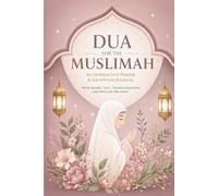 Dua for the Muslimah: An Interactive Prayer & Gratitude Journal for Muslim Women: with Arabic Text, Transliteration, and English Meaning | 140+ Authentic Duas from Quran & Sunnah for Spiritual Growth