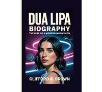 DUA LIPA BIOGRAPHY: The Rise of a Modern Music Icon