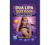 DUA LIPA QUIZ BOOK: 101 Questions to Test Your Knowledge of the Global Pop Superstar