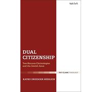 Dual Citizenship: Two-Natures Christologies and the Jewish Jesus