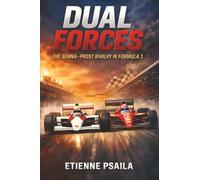 Dual Forces: The Senna-Prost Rivalry