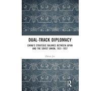 Dual-track Diplomacy: China's Strategic Balance between Japan and the Soviet Union, 1931-1937