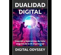 Dualidad Digital: Creación y Destrucción de Valor en la Era de la IA Empresarial