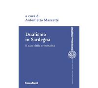 Dualismo in Sardegna. Il caso della criminalità - 2018 - Franco A