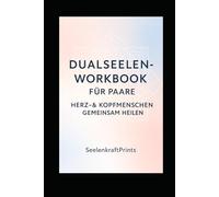 Dualseelen-Workbook für Paare: Herz- & Kopfmenschen gemeinsam heilen