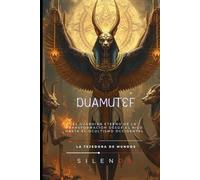 DUAMUTEF: Guardián del Amanecer y el Alma Eterna