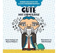 Duane Armitage Güte mit Konfuzius. Bilderbuch: Philosophieren mit K (Tascabile)