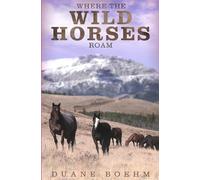 Duane Boehm Where The Wild Horses Roam (Tascabile) Wild Horse Westerns