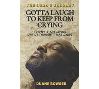 Duane Bowser Gotta Laugh To Keep From Crying (Tascabile)