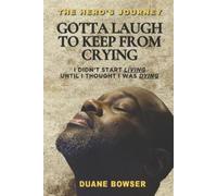 Duane Bowser Gotta Laugh To Keep From Crying (Tascabile)