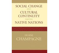 Duane Champagne Social Change and Cultural Continuity among Native N (Tascabile)