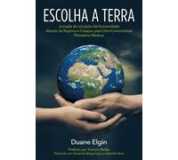 Duane Elgin Francis Weller Escolha a Terra (Tascabile)