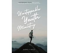 Duane H Smith Unstoppable Youth Ministry (Tascabile)