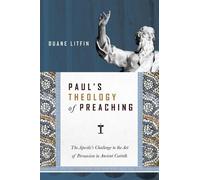 Duane Litfin Paul`s Theology of Preaching - The Apostle`s Challenge (Tascabile)