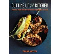 Duane Nutter Photographer Cutting Up in the Kitchen (Copertina rigida)