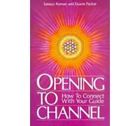 Duane Packer Sanaya Roman Opening to Channel (Tascabile)