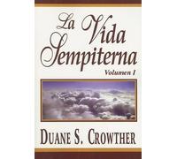 Duane S Crowther La Vida Sempiterna, Vol. 1 (Tascabile)