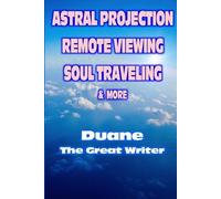 Duane The Great W Astral Projection Remote Viewing Soul Traveling & (Tascabile)