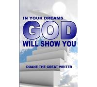Duane The Great Writer In Your Dreams God Will Show You (Tascabile)