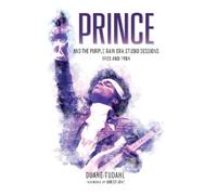 Duane Tudahl Prince and the Purple Rain Era Studio Sessions (Copertina rigida)