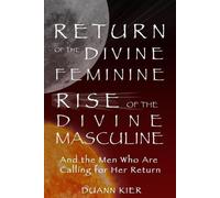 Duann Kier Return of the Divine Feminine, Rise of the Divine Masculi (Tascabile)