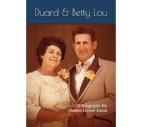 Duard & Betty Lou: A Biography