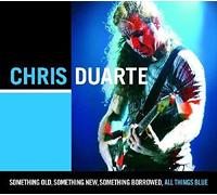 Chris Duarte Something Old, Something New, Something Borrowed, All Things B (CD)