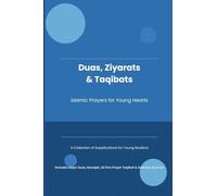Duas, Ziyarats & Taqibats - Islamic Prayers for Young Hearts