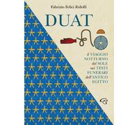 Libri Felici Ridolfi Fabrizio - Duat. Il Viaggio Notturno Del Sole Nei Testi Fun