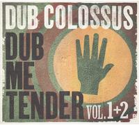 dub colossus-dub me tender(vol 1+2)