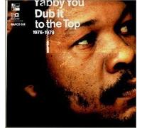 Dub It to the Top 1976 - 1979 by Yabby You