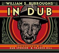 Dub Spencer & Trance Hill - William S. Burroughs In Dub