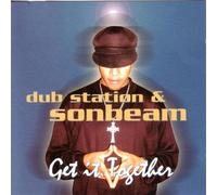 Dub Station & Sonbeam - Get It Together