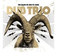 Dub Trio The Shape of Dub to Come (CD)